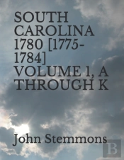 South Carolina 1780 (1775-1784) Volume 1, A Through K