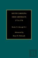 South Carolina Deed Abstracts, 1773-1778, Books F-4 Through X-4