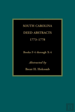Bertrand.pt - South Carolina Deed Abstracts, 1773-1778, Books F-4 Through X-4