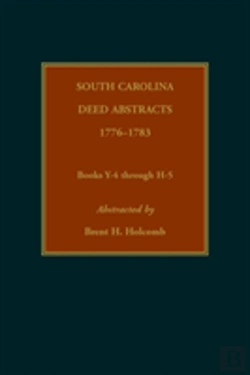 Bertrand.pt - South Carolina Deed Abstracts, 1776-1783, Books Y-4 Through H-5