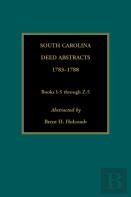 South Carolina Deed Abstracts, 1783-1788, Books I-5 Through Z-5
