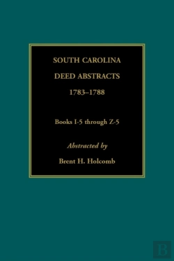 Bertrand.pt - South Carolina Deed Abstracts, 1783-1788, Books I-5 Through Z-5
