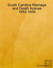 South Carolina Marriage And Death Notices 1852-1859