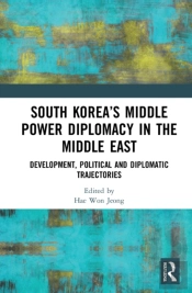 South Koreaâ€™S Middle Power Diplomacy In The Middle East