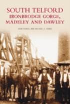 South Telford, Ironbridge Gorge, Madeley And Dawley