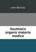 Southall'S Organic Materia Medica