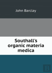 Southall'S Organic Materia Medica