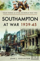 Southampton At War 1939 - 1945