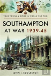 Southampton At War 1939 - 1945