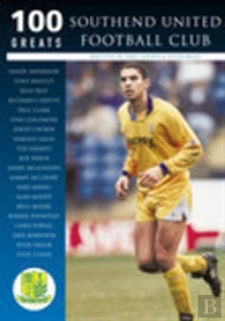 Bertrand.pt - Southend United Football Club: 100 Greats