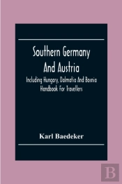 Southern Germany And Austria, Including Hungary, Dalmatia And Bosnia. Handbook For Travellers