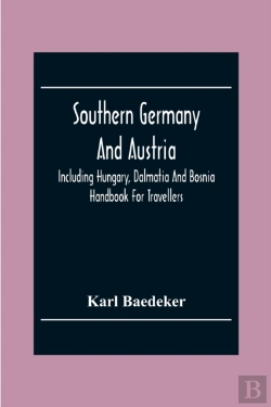 Bertrand.pt - Southern Germany And Austria, Including Hungary, Dalmatia And Bosnia. Handbook For Travellers