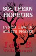 Southern Horrors - Lynch Law In All Its Phases;With Introductory Chapters By Irvine Garland Penn And T. Thomas Fortune