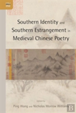 Bertrand.pt - Southern Identity And Southern Estrangement In Medieval Chinese Poetry