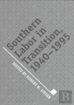 Southern Labor In Transition, 1940-1995