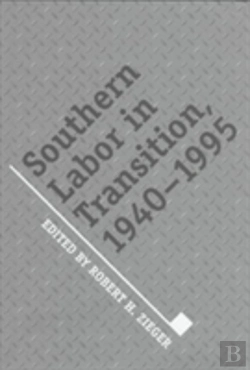 Bertrand.pt - Southern Labor In Transition, 1940-1995