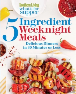 Bertrand.pt - Southern Living What'S For Supper: 5-Ingredient Weeknight Meals