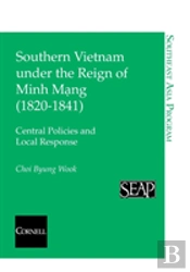 Southern Vietnam Under The Reign Of Minh Mang (1820â€“1841)