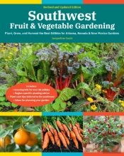 Southwest Fruit & Vegetable Gardening, 2nd Edition