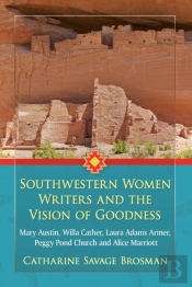 Southwestern Women Writers And The Vision Of Goodness