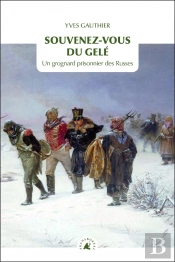 Souvenez-Vous Du Gelé ; Un Grognard Prisonnier Des Russes