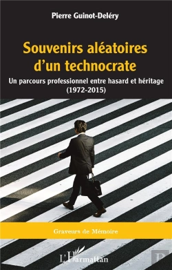 Bertrand.pt - Souvenirs Aleatoires D'Un Technocrate - Un Parcours Professionnel Entre Hasard Et Heritage (1972 - 2