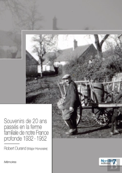 Bertrand.pt - Souvenirs De 20 Ans Passés En La Ferme Familiale De Notre France Profonde 1932 - 1952