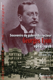 Souvenirs De Guerre Du Recteur Georges Lyon, 1914-1918