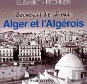 Souvenirs De Là-Bas Alger Et  L'Algérois