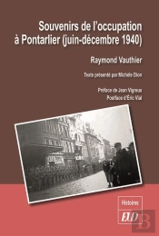 Souvenirs De L'Occupation À Pontarlier : Juin-Décembre 1940