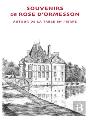 Souvenirs De Rose D'Ormesson : Autour De La Table En Pierre