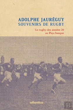 Bertrand.pt - Souvenirs De Rugby ; Le Rugby Des Années 20 Au Pays Basque