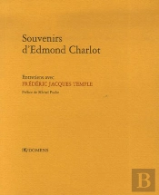 Souvenirs D'Edmond Charlot ; Entretiens Avec Frédéric Jacques Temple