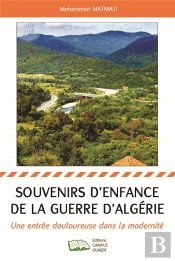 Souvenirs D'Enfance De La Guerre D'Algerie - Une Entree Douloureuse Dans La Modernite