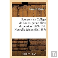 Bertrand.pt - Souvenirs Du College De Rouen, Par Un Eleve De Pension, 1829-1835. Nouvelle Edition