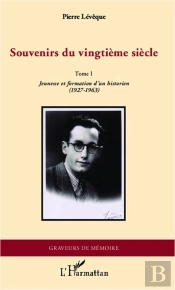 Souvenirs Du Vingtième Siècle Tome 1 ; Jeunesse Et Formation D'Un Historien (1927-1963)