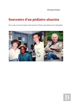 Bertrand.pt - Souvenirs D'Un Pédiatre Alsacien : Tout Ce Que Vous Avez Toujours Voulu Savoir Sur L'Alsace (Sans Jamais Oser Le Demander)