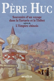 Souvenirs D'Un Voyage Dans La Tartarie Et Le Thibet ; L'Empire Chinois