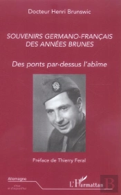 Souvenirs Germano-Francais Des Annees Brunes ; Des Ponts Par-Dessus L'Abime