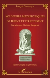 Souvenirs Métaphysiques D'Orient Et D'Occident ; Entretiens Avec Christian Rangdreul