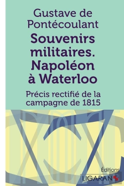 Bertrand.pt - Souvenirs Militaires ; Napoléon À Waterloo ; Précis Rectifié De La Campagne De 1815