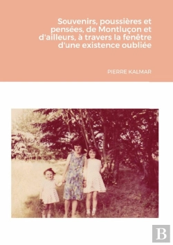 Bertrand.pt - Souvenirs, Poussières Et Pensées, De Montluçon Et D'Ailleurs : À Travers La Fenêtre D'Une Existence Oubliée