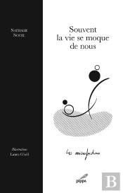 Souvent La Vie Se Moque De Nous : 40 Microfictions