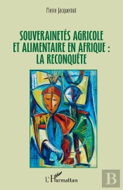 Souverainetés Agricole Et Alimentaire En Afrique : La Reconquête
