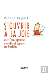 S'Ouvrir À La Joie ; Avec L'Ennéagramme, Accueillir Et Dépasser Ses Fragilités