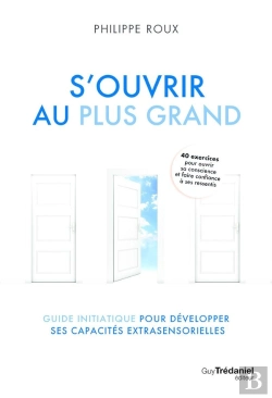Bertrand.pt - S'Ouvrir Au Plus Grand : Guide Initiatique Pour Développer Ses Capacités Extrasensorielles