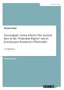 Sovereignity Versus Liberty. The Societal Idea In The Federalist Papers And In Jean-Jacques Rousseau'S Philosophy