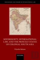 Sovereignty, International Law, And The Princely States Of Colonial South Asia
