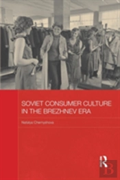 Soviet Consumer Culture In The Brezhnev Era