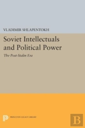Soviet Intellectuals And Political Power